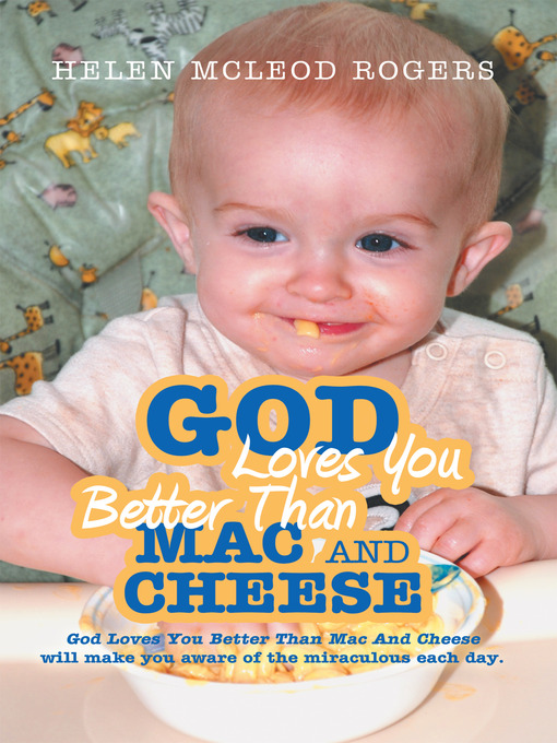 Title details for God Loves You Better Than Mac And Cheese by Helen McLeod Rogers - Available